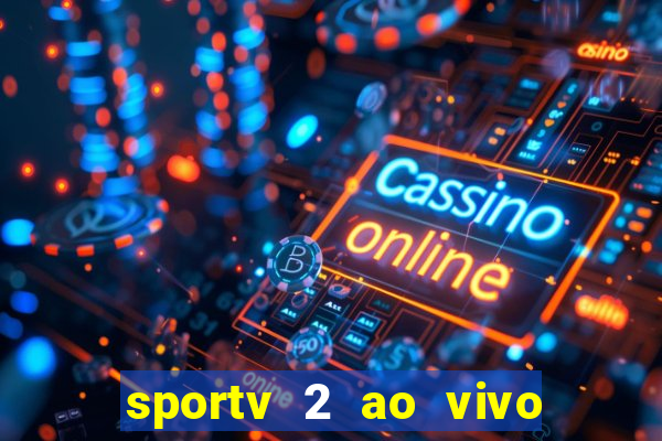 sportv 2 ao vivo mega canal